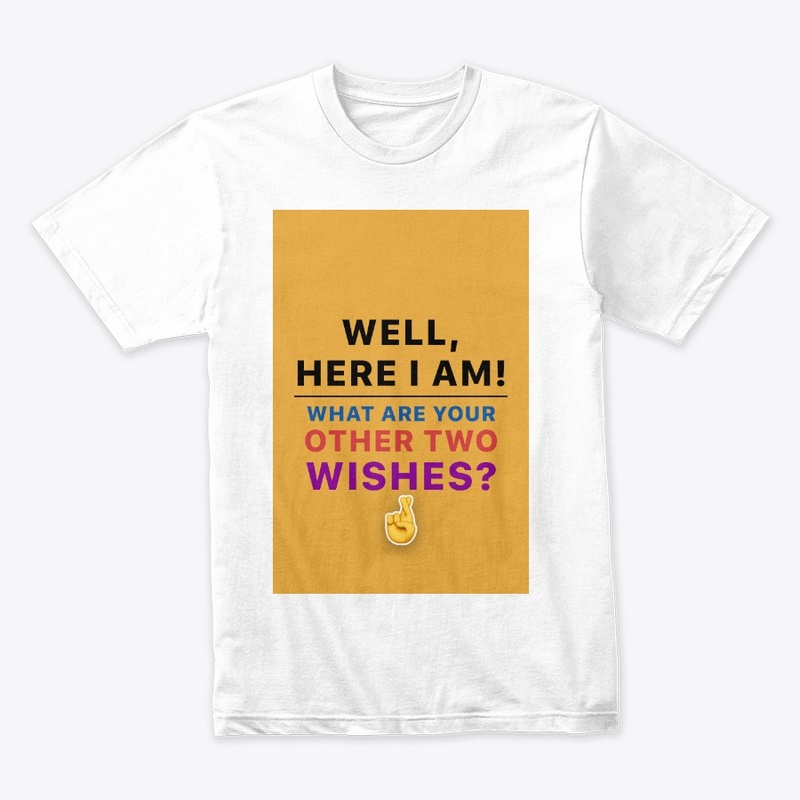 Well, Here I Am! Premium Quality T-Shirt