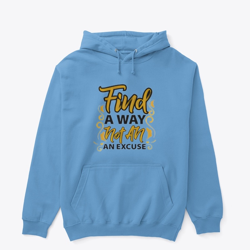 "Find a way, not an excuse"