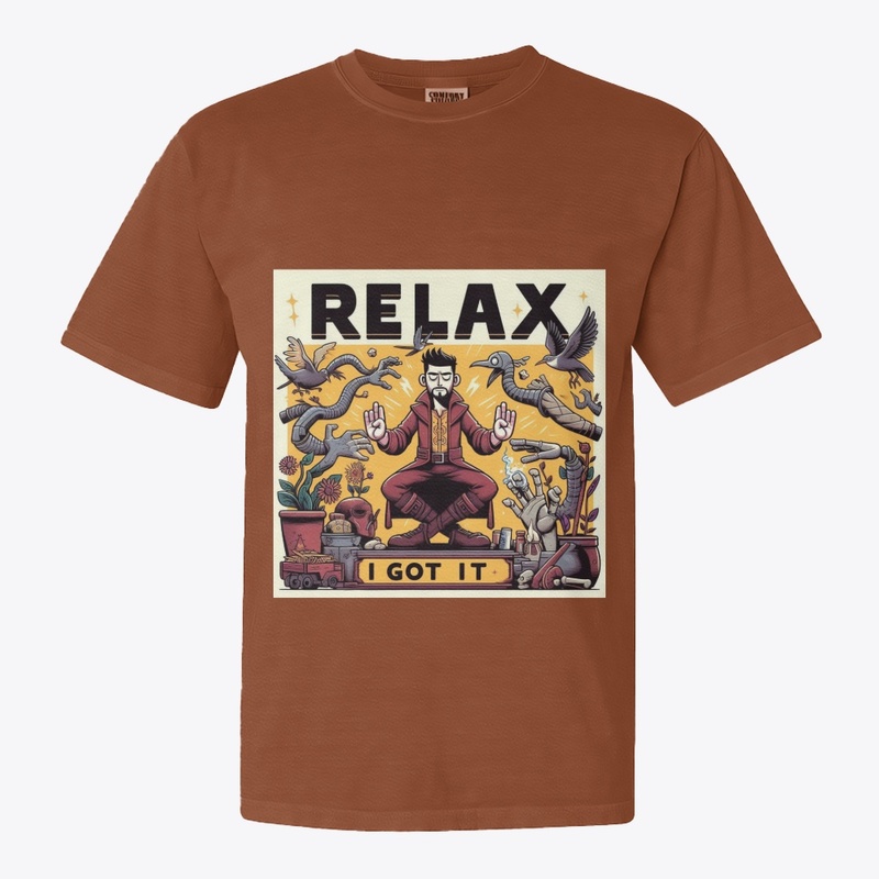"RELAX I GOT IT"