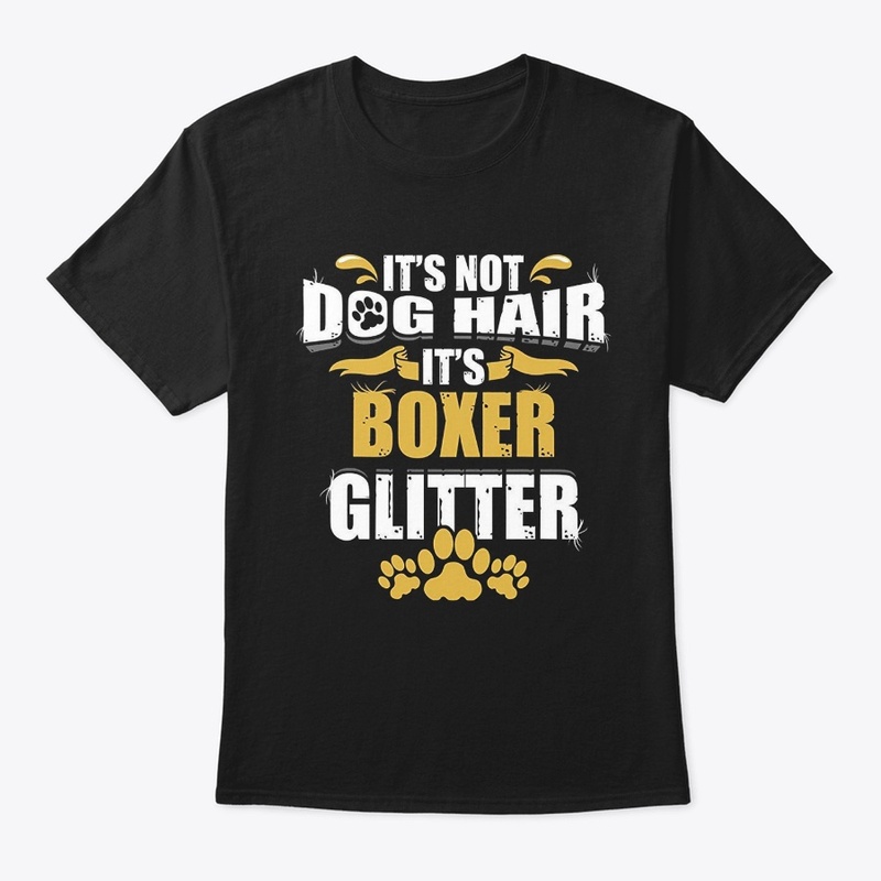 It's Not Dog Hair It's Boxer Glitter