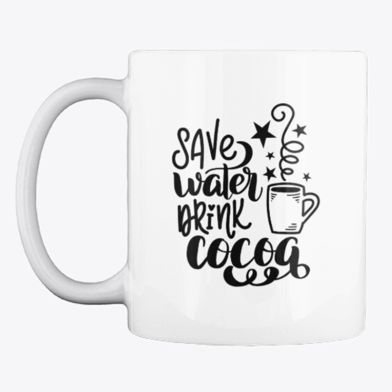 Save water, drink cocoa