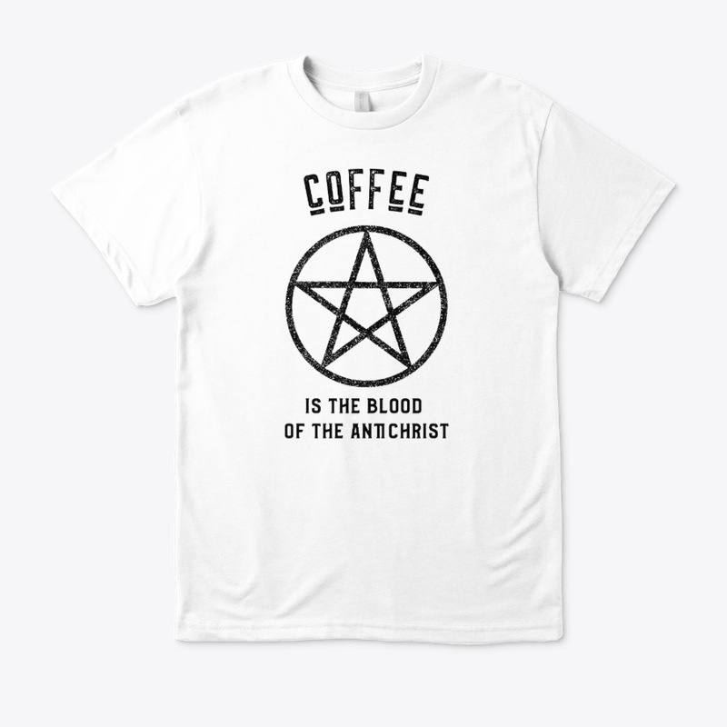 Coffee is the Blood of the Antichrist