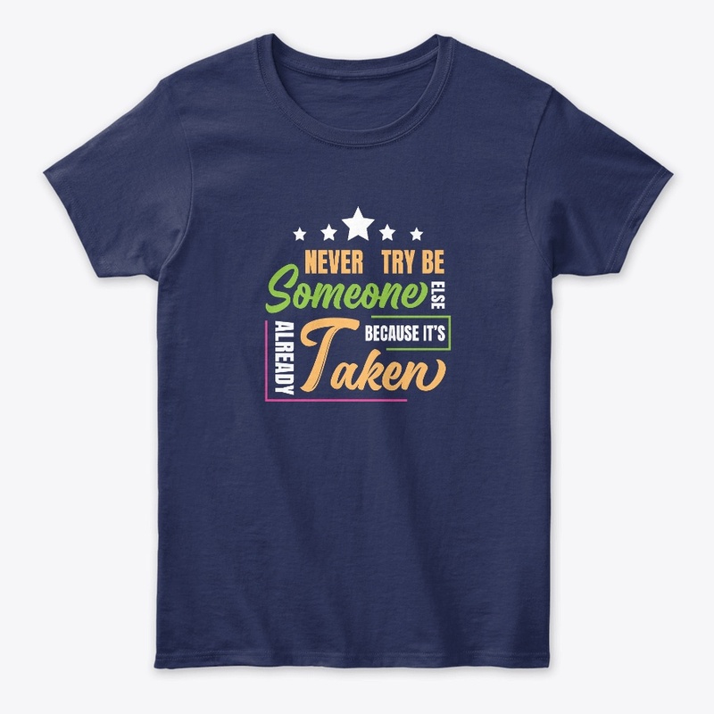 never try be someone  t shirt