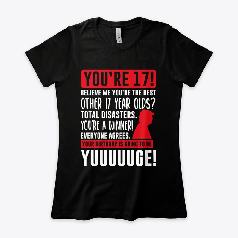 You're 17 T shirt