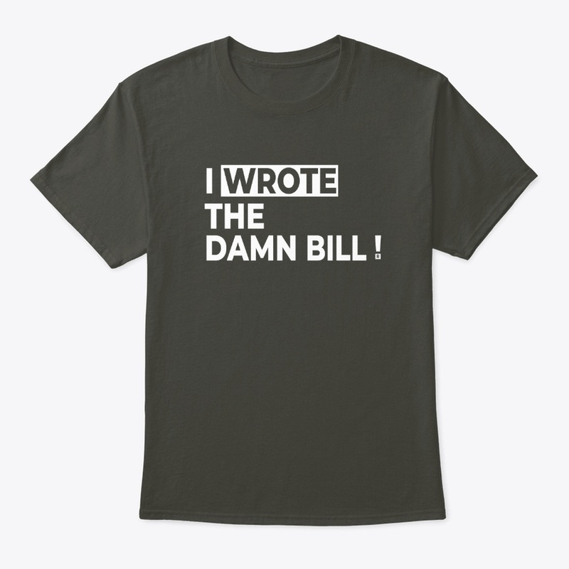  I WROTE THE DAMN BILL!