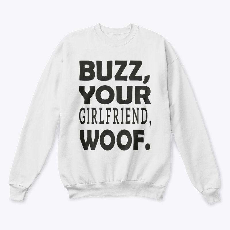 buzz your girlfriend woof tee