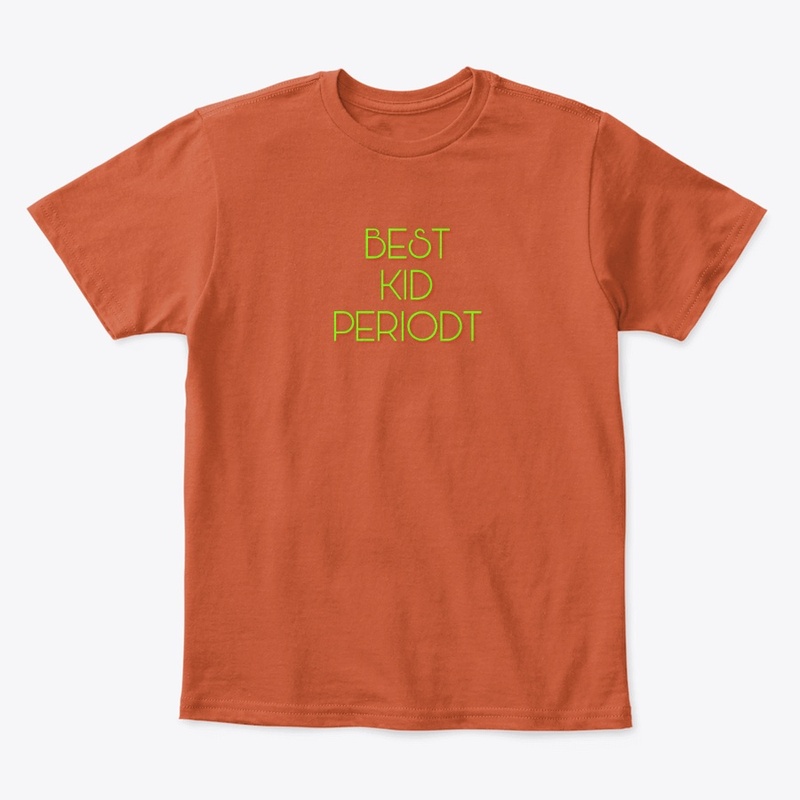 Best Kid Periodt Kids T-Shirt