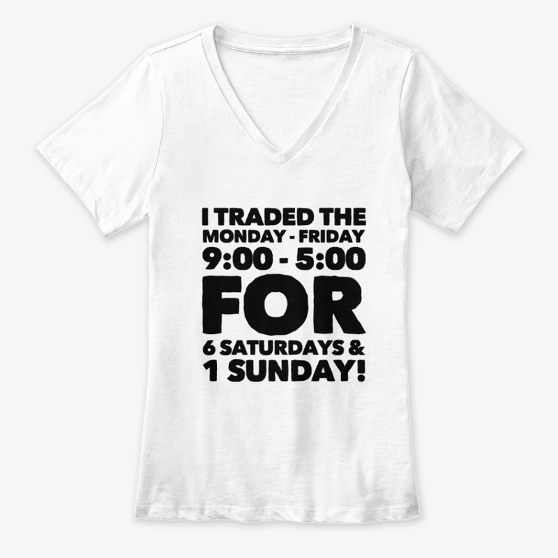 I Traded The Monday - Friday...2