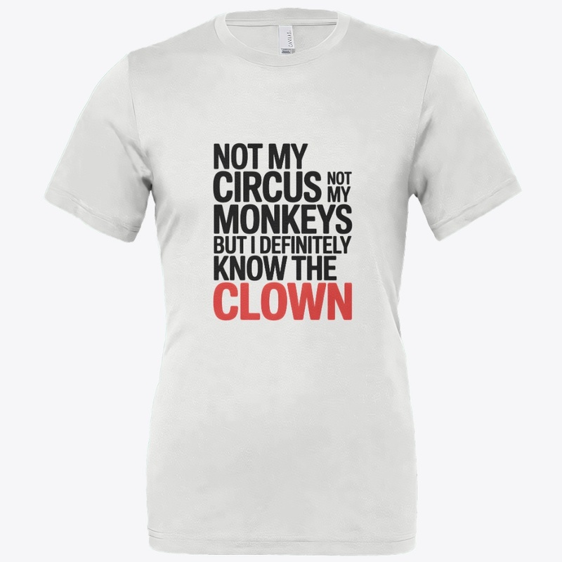Not My Circus Not My Monkeys 