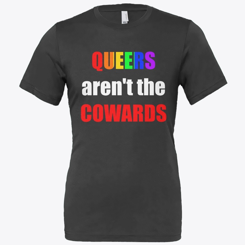 Queers aren't the Cowards