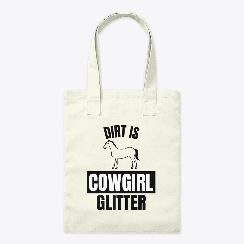 Dirt is cowgirl glitter funny horse love