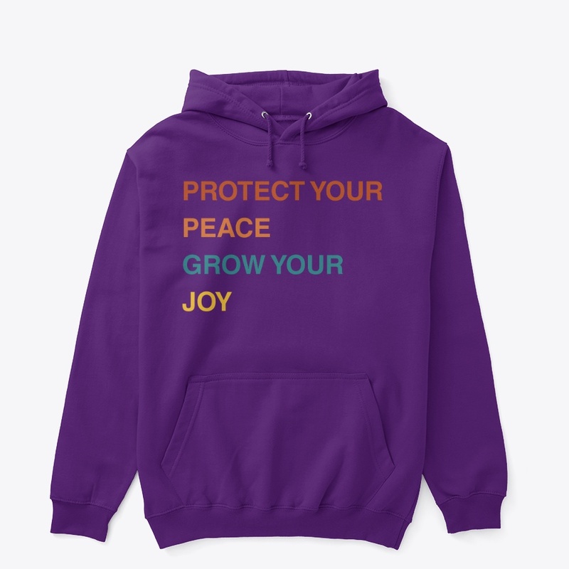 Protect your peace, grow you joy