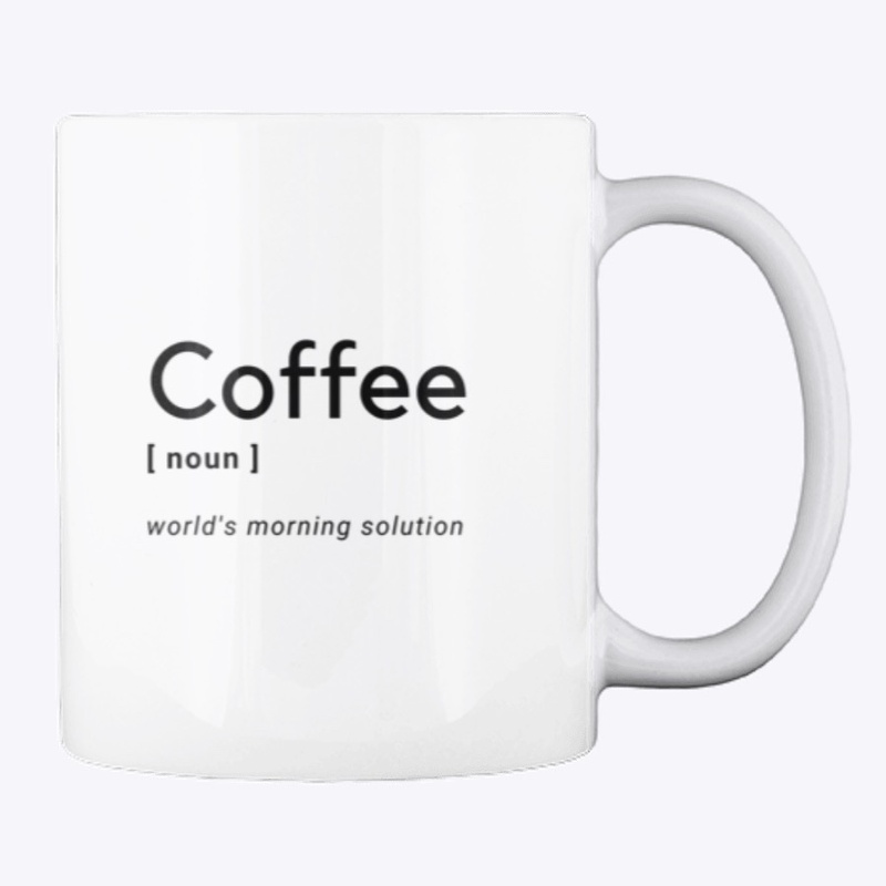 Coffe is: World's morning solution