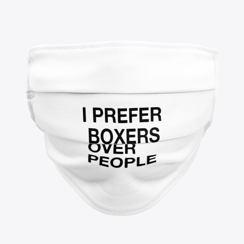 I PREFER BOXERS OVER PEOPLE