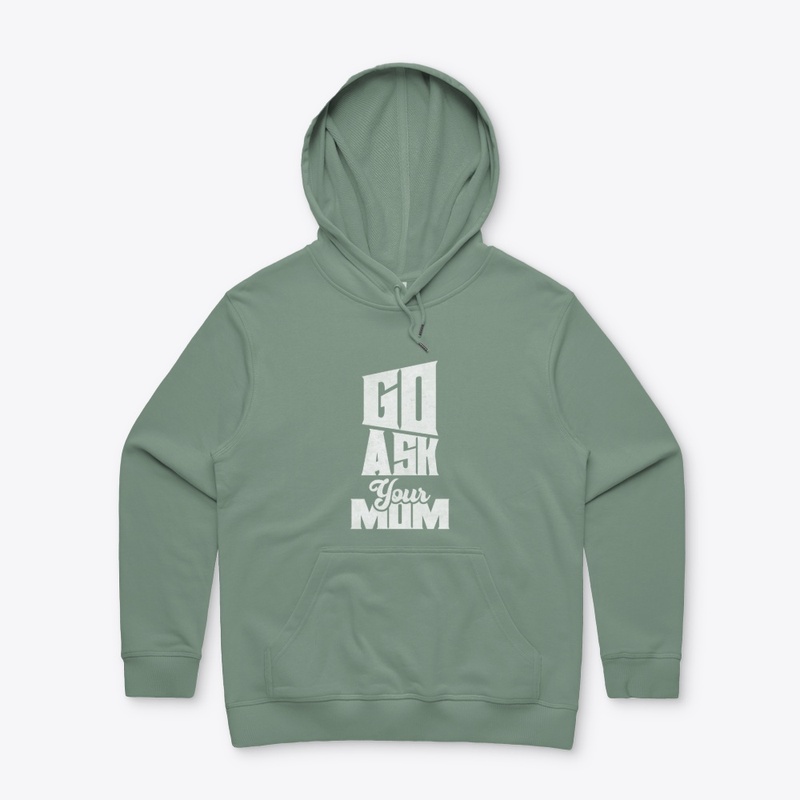 Go Ask Your Mom T-Shirt | Hoodie