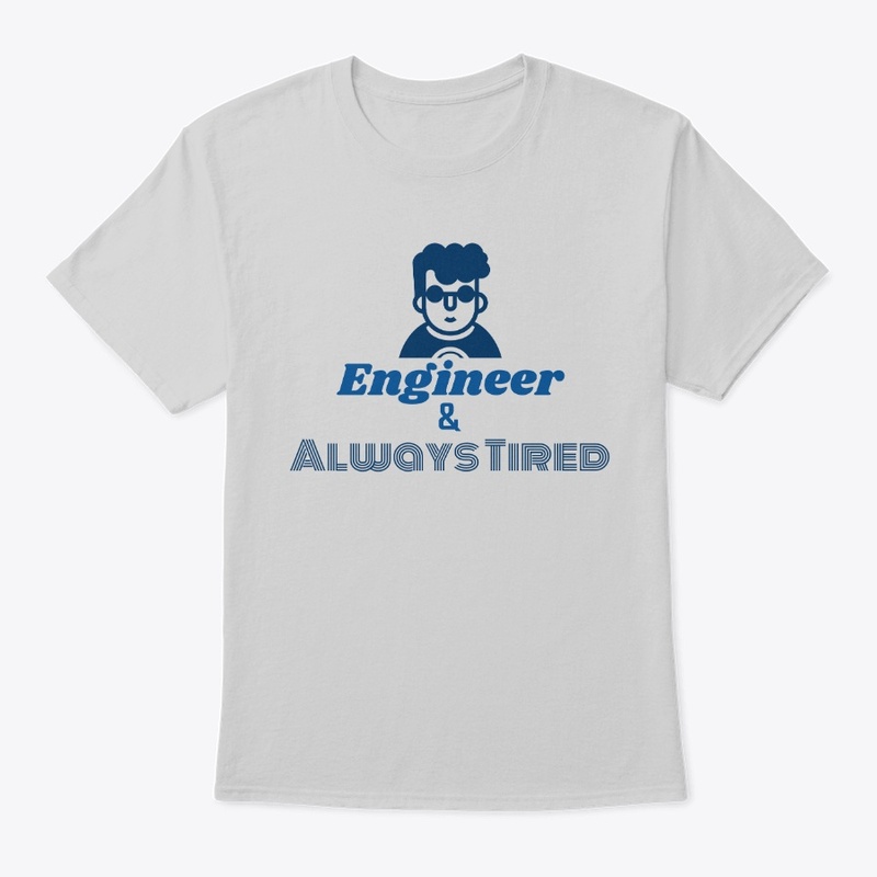 Engineer and Always Tired