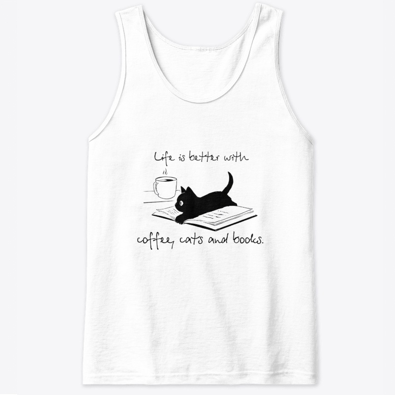 Life is better with COFFEE, CATS & BOOKS