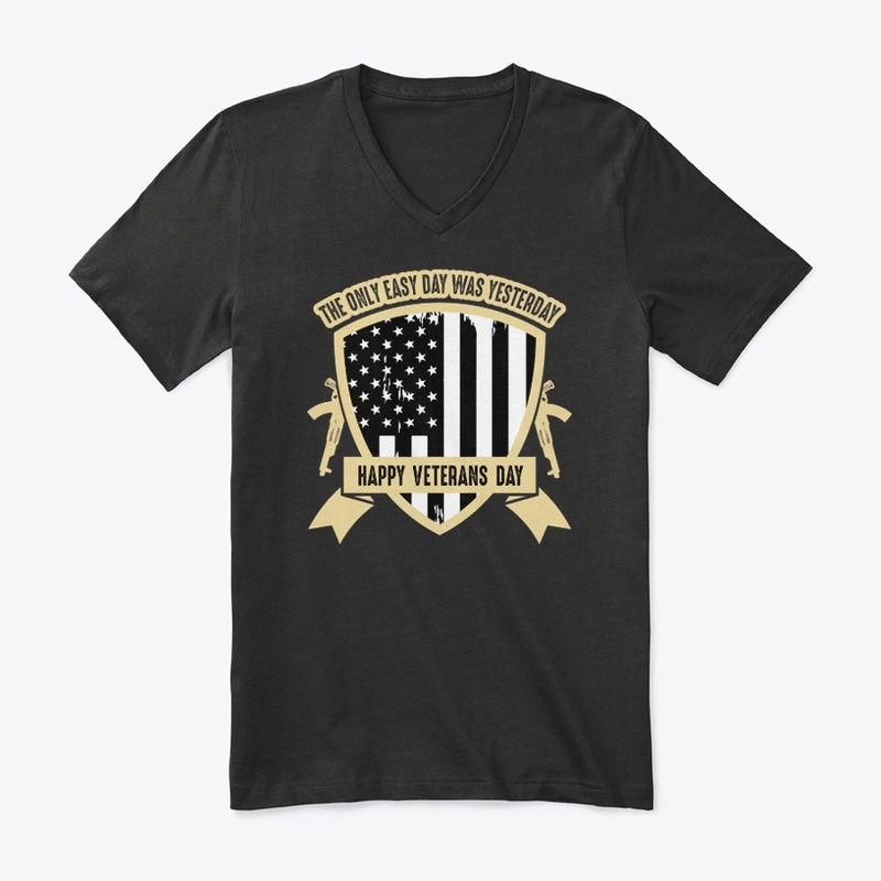The only easy day -Veterans Day T Shirt