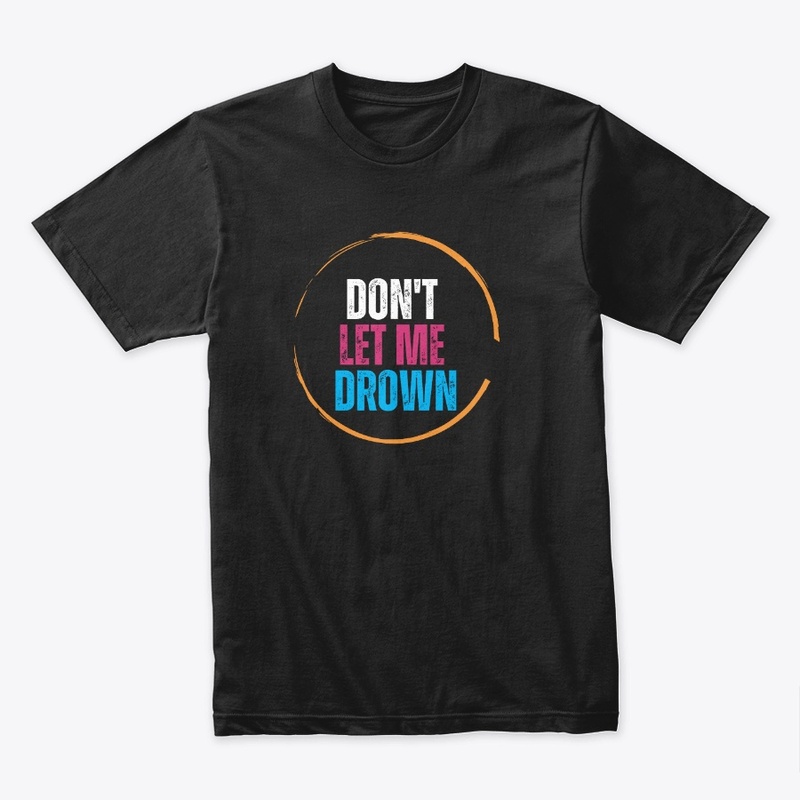 Don't Let Me Drown