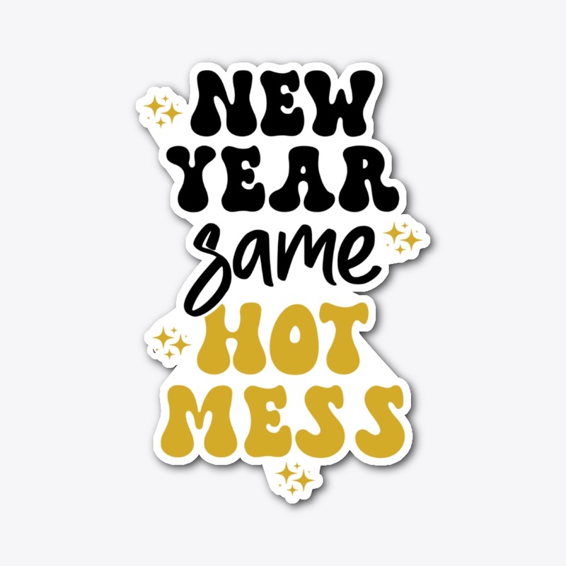 NEW YEAR SAME HOT MESS Collection 