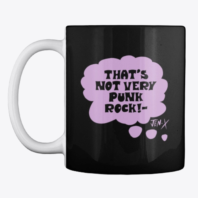 "THATS NOT VERY PUNK ROCK!" -Design