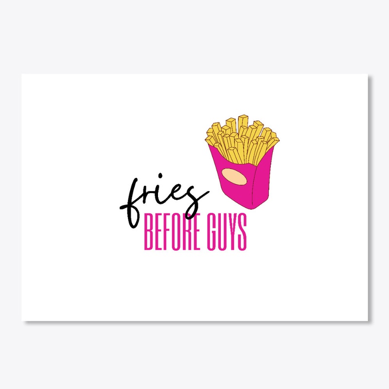 Fries before guys