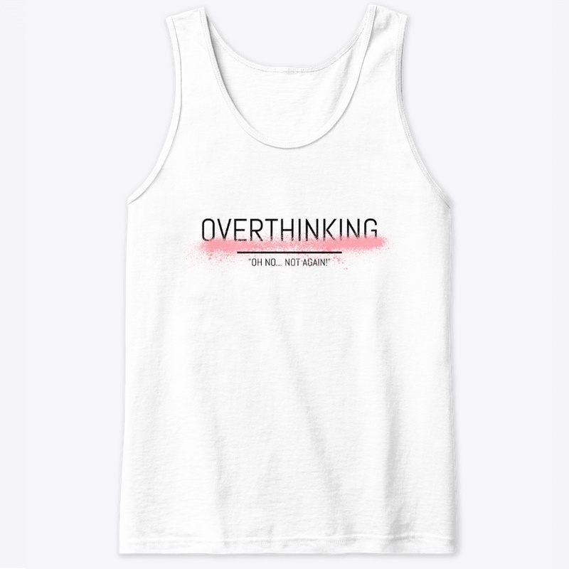 Overthinking