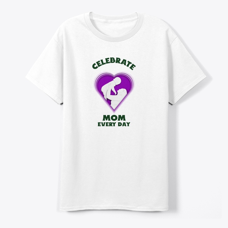 Celebrate Mom Every Day