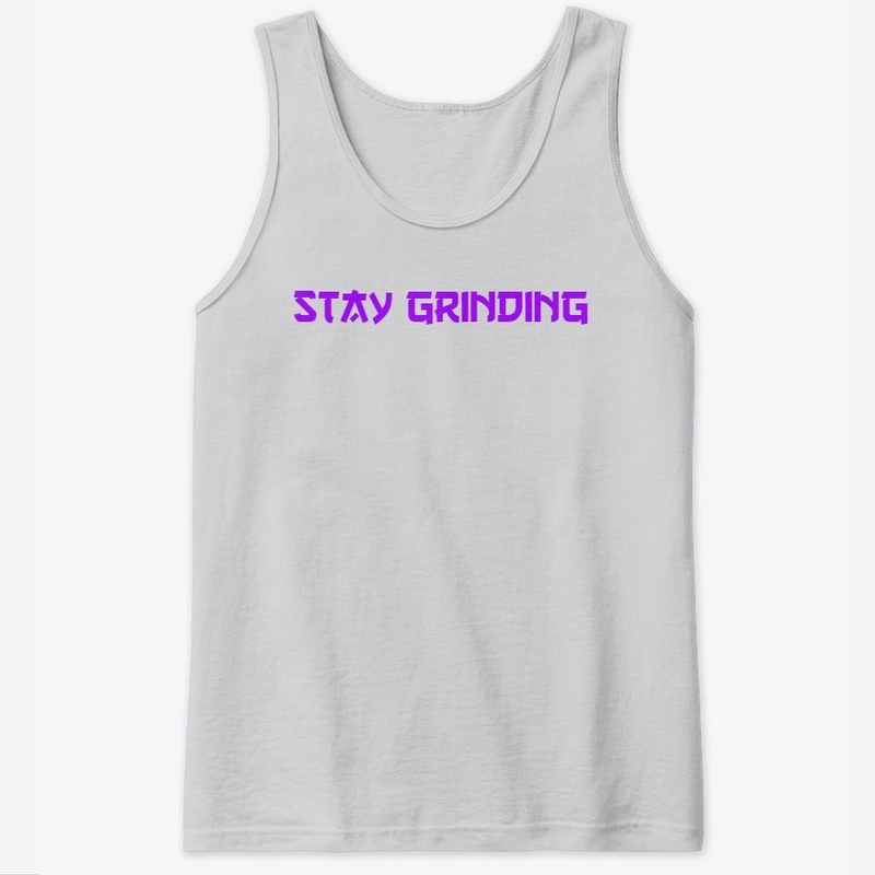 Stay Grinding