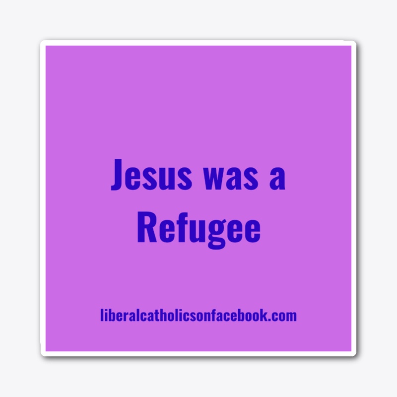 Jesus Was A Refugee Sticker