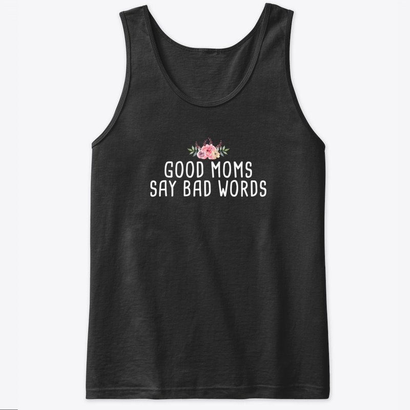 Good Moms Say Bad Words