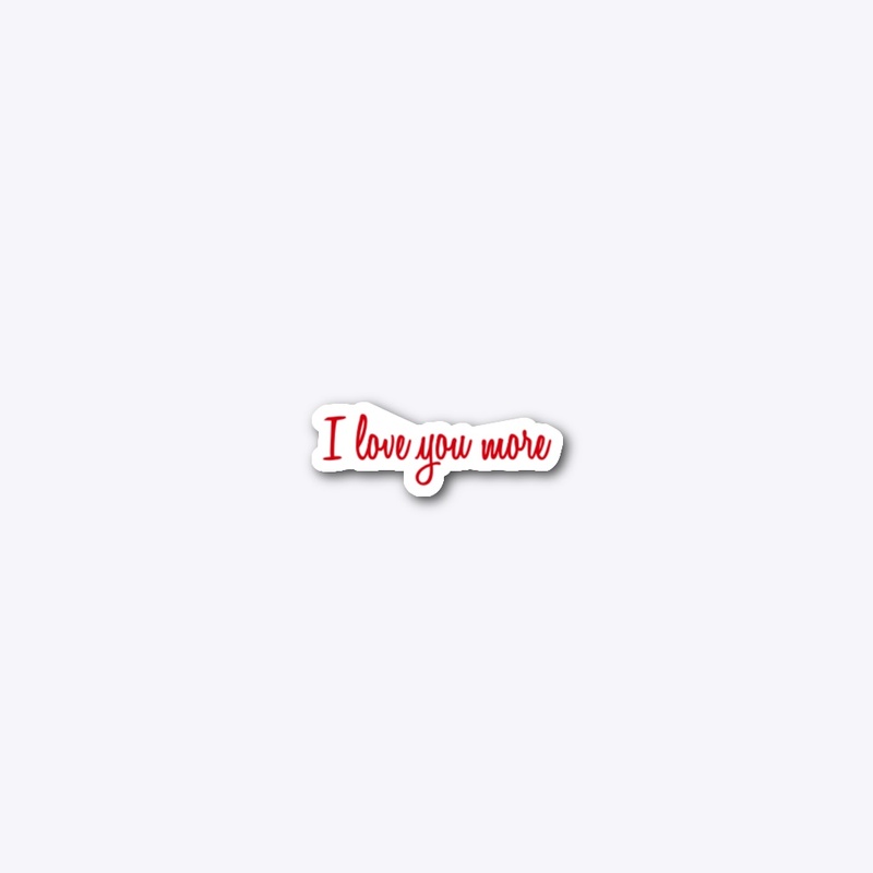 I love you more #1