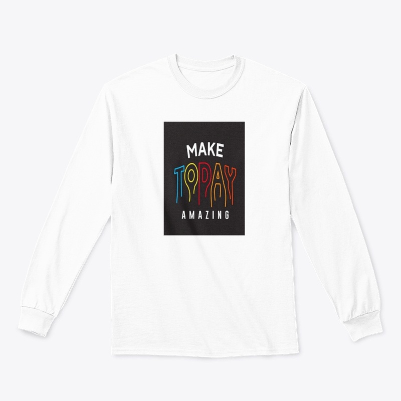 Make today amazing T-shirt (customized)