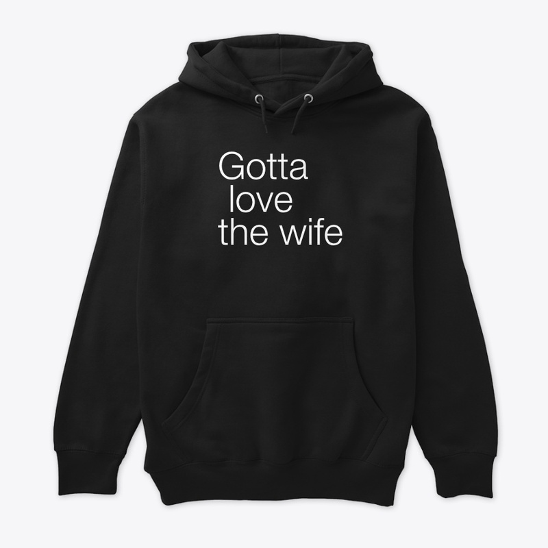 Gotta love the wife apparel