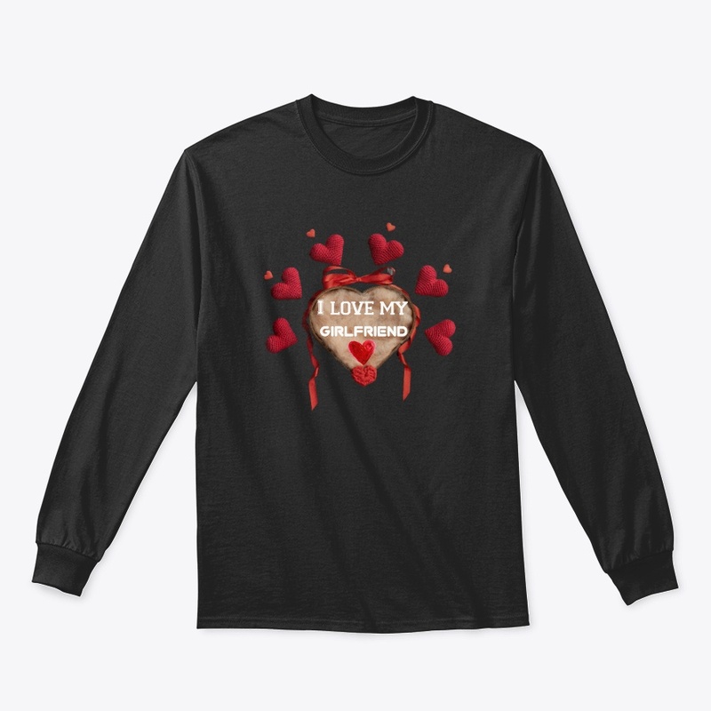 i love my girlfriend shirt