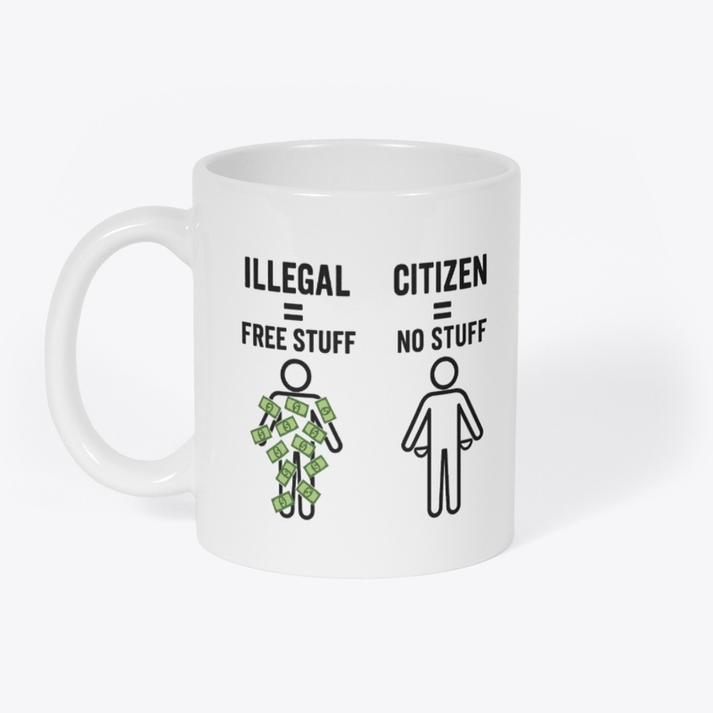 Illegal Free Stuff Citizen No Stuff