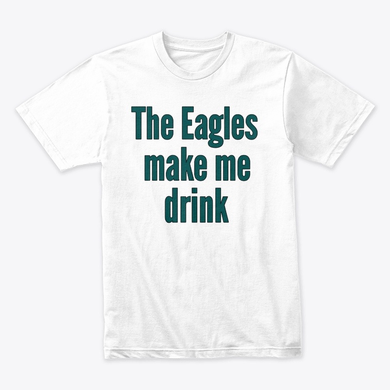 The Eagles make me drink away 