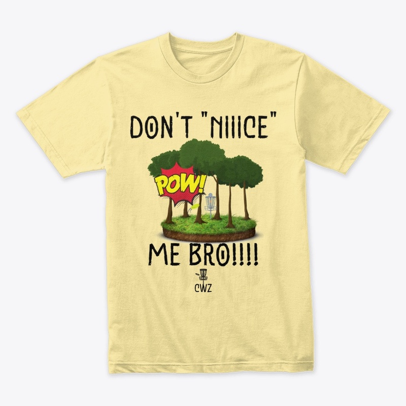 Don't NICE me BRO!