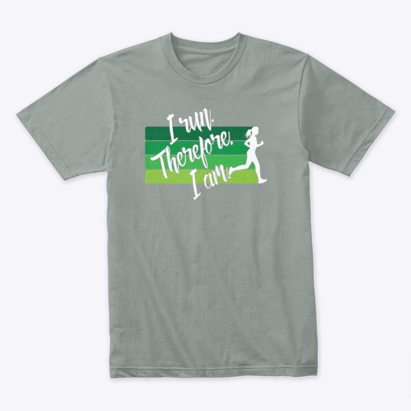 I Run. Therefore, I Am. (Female - Green)