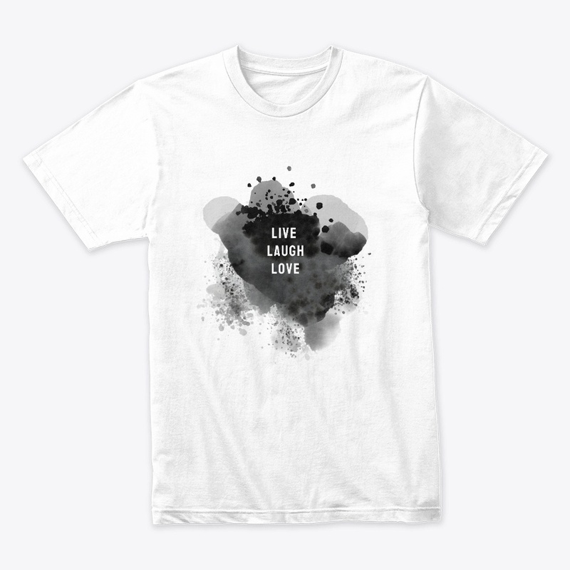 Live, Laugh, Love: T-Shirt
