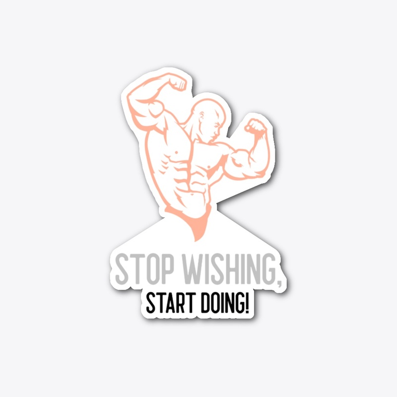 Stop Wishing Start Doing