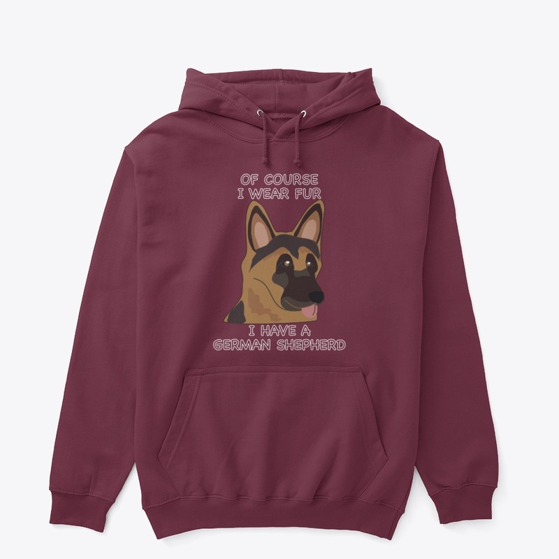 Of Course I Wear Fur - German Shepherd 2