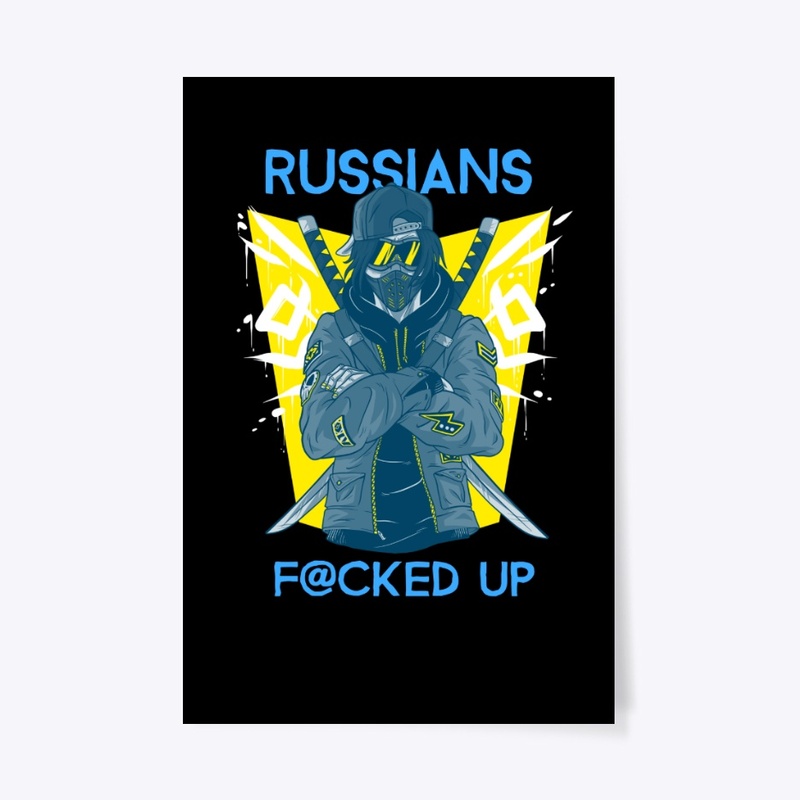 Russians Fucked Up -I Stand With Ukraine