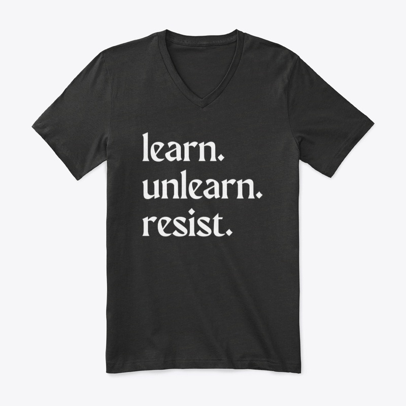 learn. unlearn. resist.
