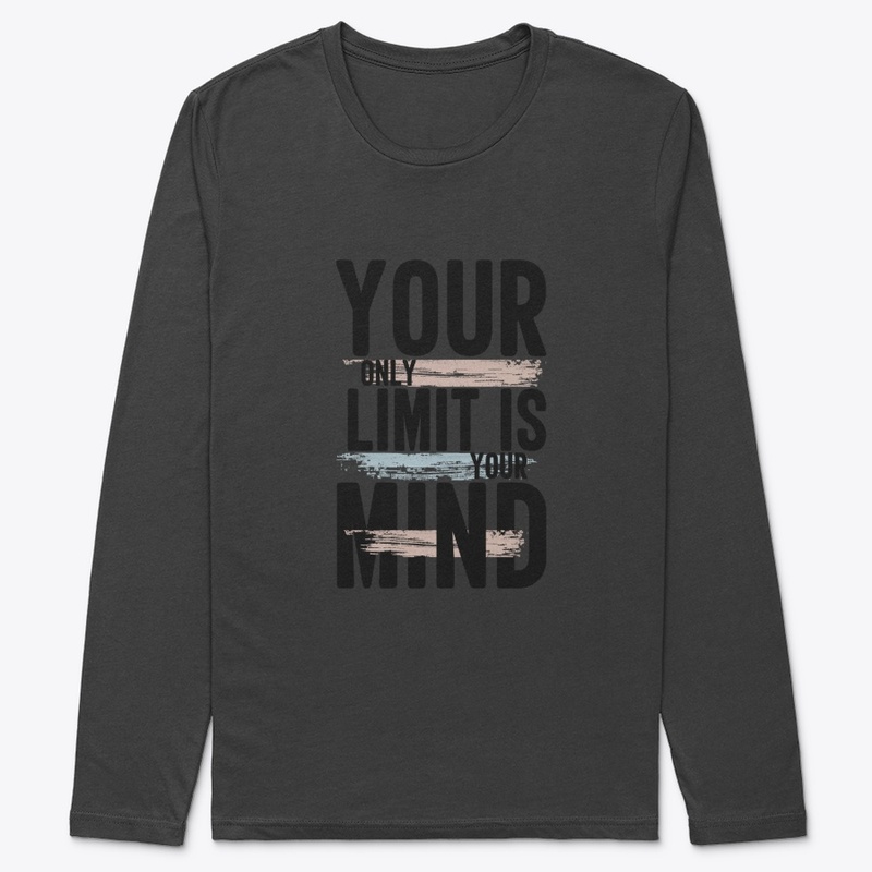 You only limit is your mind t shirts