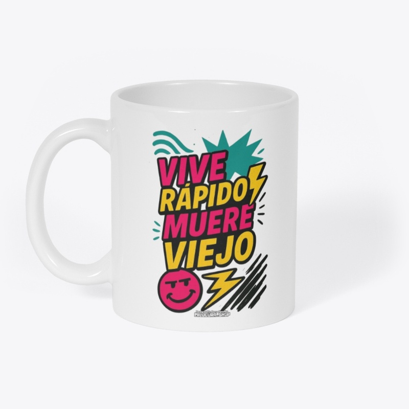 Vive rápido, muere viejo! *Diseño tras.