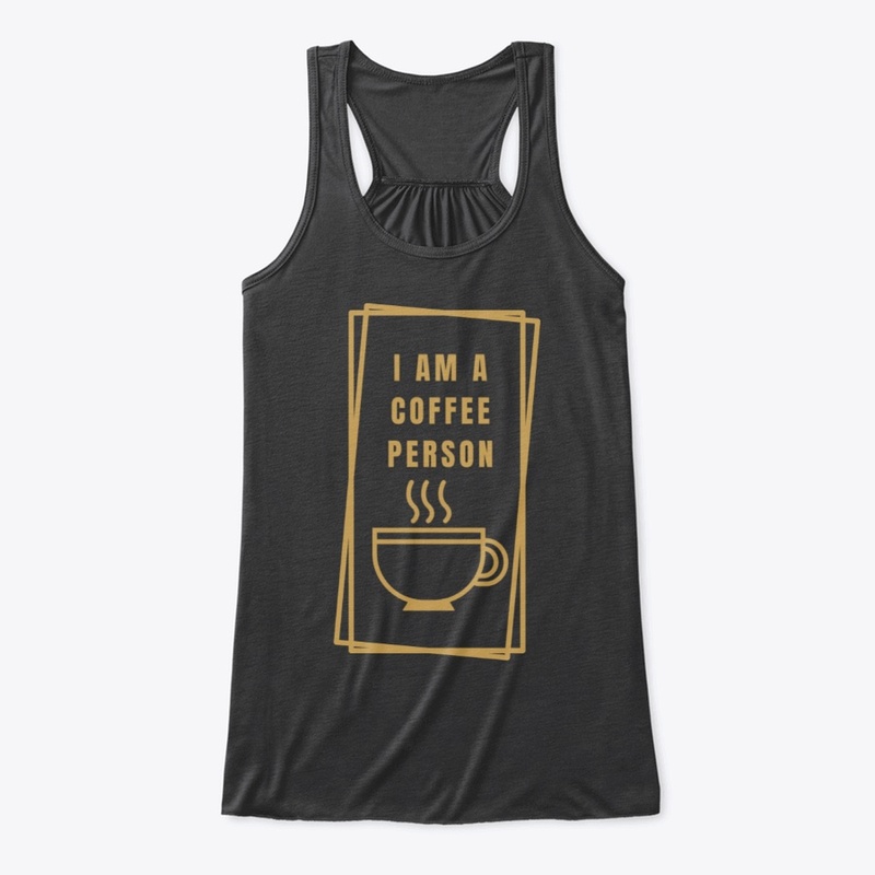 I Am A Coffee Person