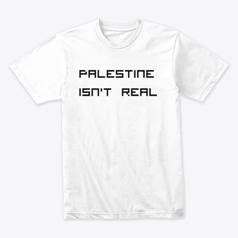 PALESTINE ISN'T REAL