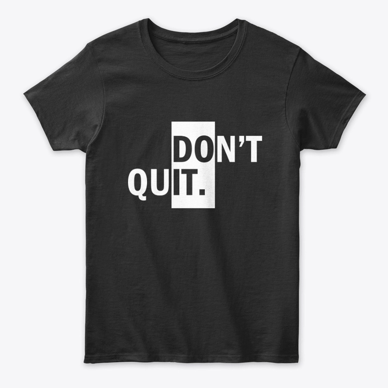 DON'T QUIT