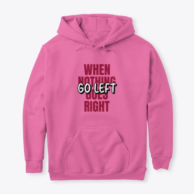 When nothing goes right, go left 2